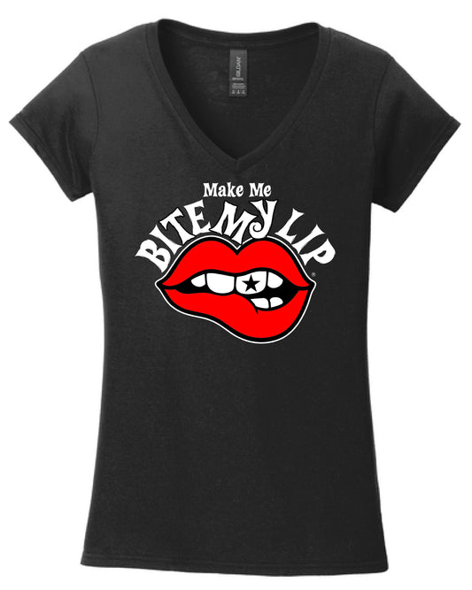 LADIES "Make Me Bite My Lip" Original Fitted V-Neck T- Shirt